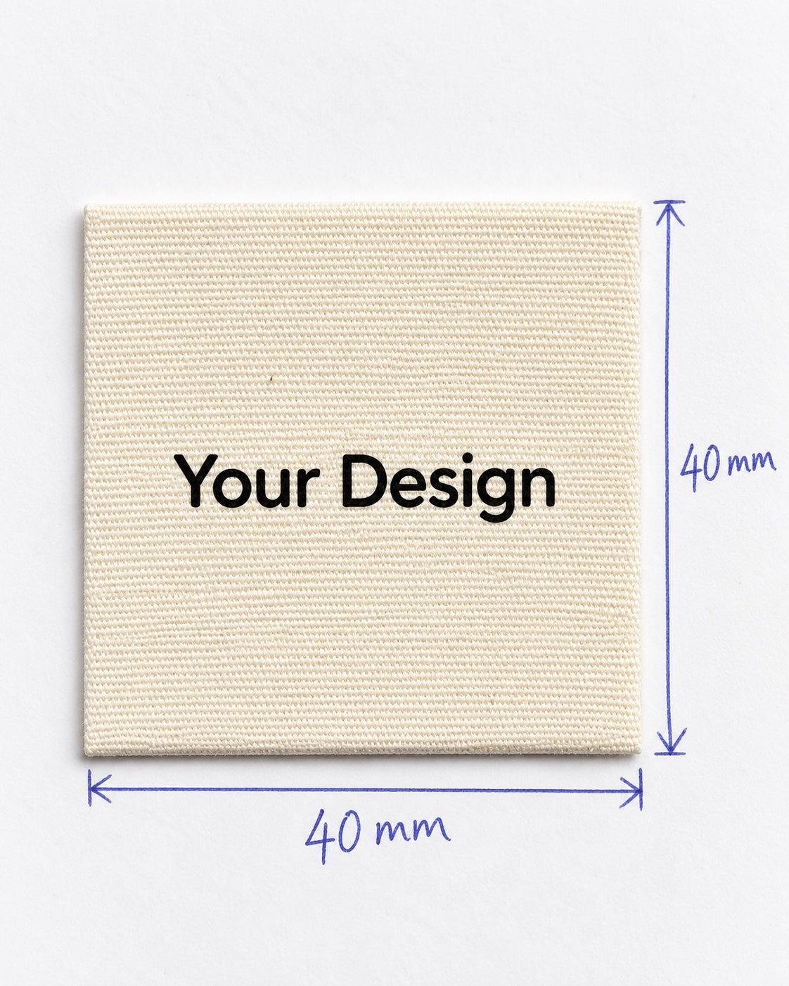 Cream square fabric label with Your Design placeholder and 40 × 40 mm dimensions